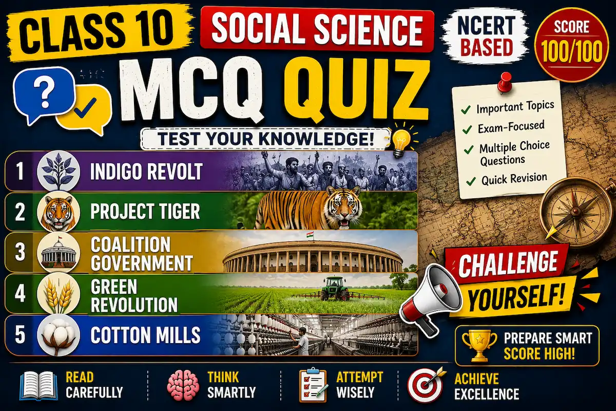 Class 10 Social Science MCQ Quiz Indigo Revolt, Project Tiger, Coalition Government, Green Revolution & Cotton Mills, myschoolstudy.com